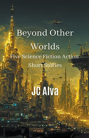 Beyond Other Worlds Jc Alva 9798215463475