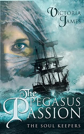 The Pegasus Passion: The Soul Keepers Victoria James 9798886408522