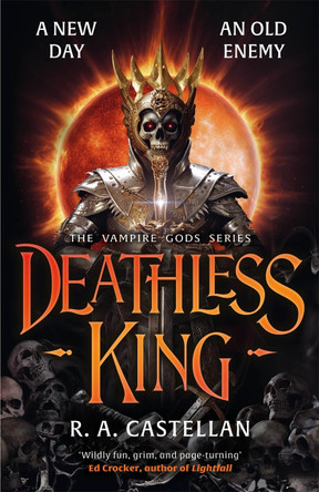 Deathless King: The first book in a bloodthirsty new epic vampire series R. A. Castellan 9781785129810