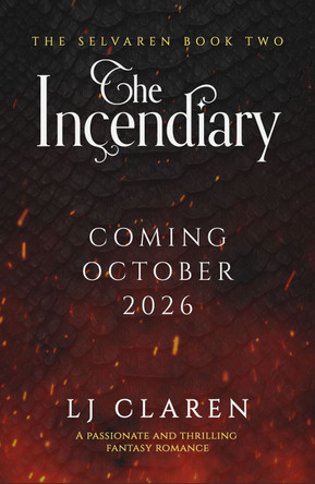 The Incendiary: A passionate and thrilling fantasy romance LJ Claren 9781836188094