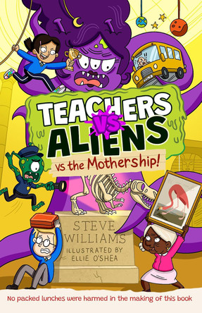 Teachers vs Aliens vs the Mothership! Steve Williams 9781788426008