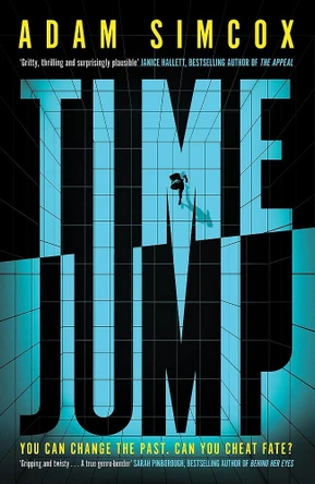 Time Jump: High-concept thriller brimming with 1990s nostalgia Adam Simcox 9781408750506