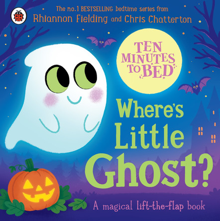Ten Minutes to Bed: Where's Little Ghost? Rhiannon Fielding 9780241793244