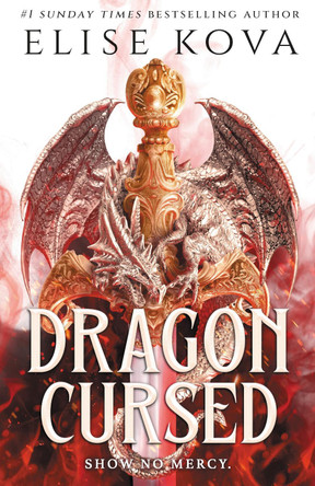 Dragon Cursed: the must-read dragon fantasy romance from the Sunday Times bestselling author of Arcana Academy Elise Kova 9781399740074