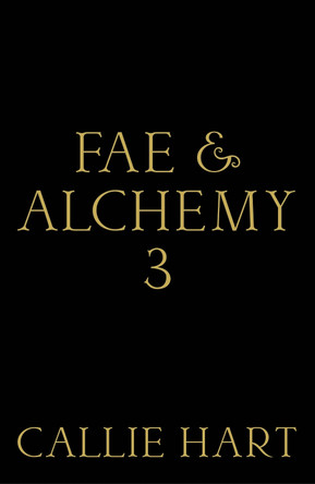 Fae & Alchemy 3 Callie Hart 9781399745529