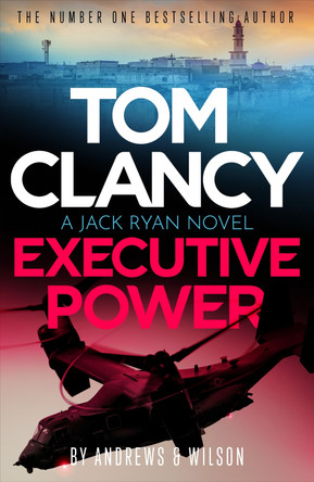 Tom Clancy Executive Power: The unputdownable new Jack Ryan thriller Brian Andrews 9781408732878