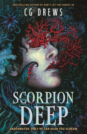 Scorpion Deep: An intoxicating queer YA horromance from the NYT bestselling author of Don't Let the Forest In CG Drews 9781444983999