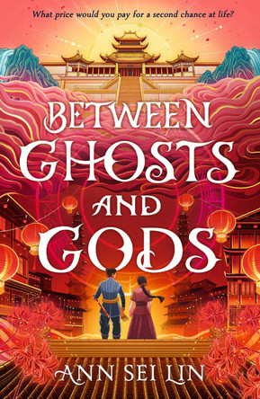 Between Ghosts and Gods: Chinese mythology meets dark fantasy with a horror twist. A haunting novel of ghosts, demons and a love that defies death... Ann Sei Lin 9781529530872