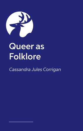 Legends and Lore: Queer Folk Tales from Across the World Cassandra Jules Corrigan 9781805018285