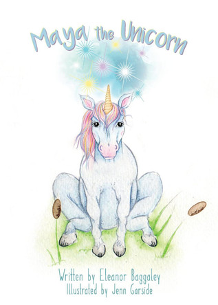 Maya the Unicorn Eleanor Baggaley 9781999991401 [USED COPY]