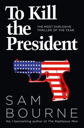 To Kill the President Sam Bourne 9780007413720 [USED COPY]