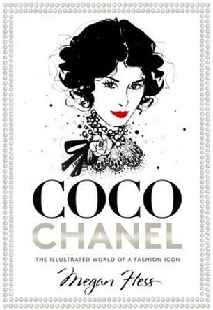 Coco Chanel: The Illustrated World of a Fashion Icon Megan Hess 9781743790663 [USED COPY]