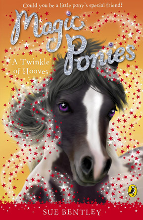 Magic Ponies: A Twinkle of Hooves Sue Bentley 9780141325958 [USED COPY]