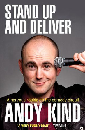 Stand Up and Deliver: A nervous rookie on the comedy circuit Andy D W Kind 9780857210258 [USED COPY]