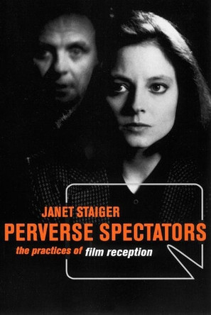 Perverse Spectators: The Practices of Film Reception Janet Staiger 9780814781388 [USED COPY]