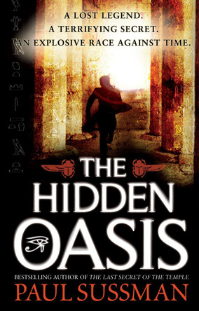 The Hidden Oasis: an action-packed, race-against-time archaeological adventure thriller you won’t be able to put down Paul Sussman 9780553818734 [USED COPY]