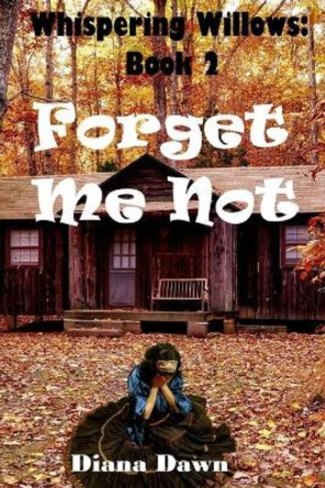 Forget Me not: Book 2 Diana Dawn 9781699536667