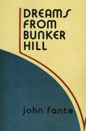 Dreams from Bunker Hill John Fante 9780876855287