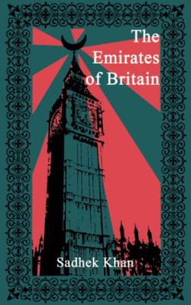 The Emirates of Britain Sadhek Khan 9781911240839