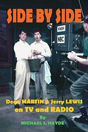 Side By Side: Dean Martin & Jerry Lewis On TV and Radio Michael J Hayde 9781629333526