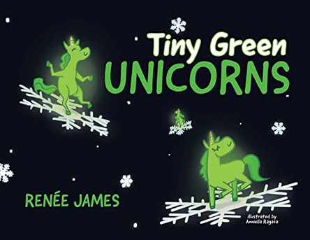 Tiny Green Unicorns Renee James 9780228884705