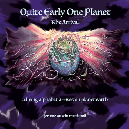 Quite Early One Planet: The Arrival Jerome Austin McNicholl 9798889454526