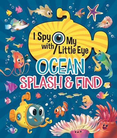 Ocean Splash & Find (I Spy with My Little Eye) Giorgia Broseghini 9798890194510