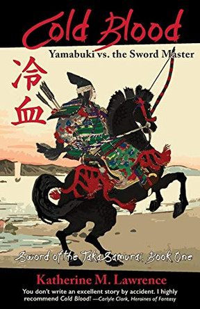 Cold Blood: Yamabuki vs. the Sword Master Katherine M Lawrence 9780991266722
