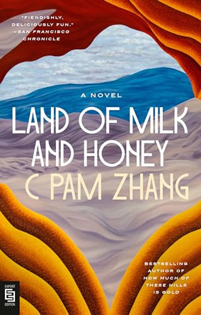 Land of Milk and Honey: A Novel C Pam Zhang 9780593852835