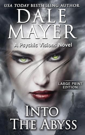 Into the Abyss: A Psychic Visions Novel Dale Mayer 9781778865305
