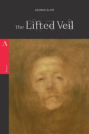 The Lifted Veil George Eliot 9781976447136
