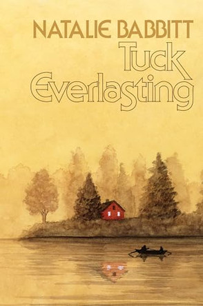Tuck Everlasting, 50th Anniversary Edition Natalie Babbitt 9780374391980