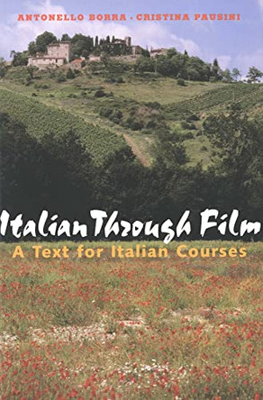 Italian Through Film: A Text for Italian Courses Antonello Borra 9780300100204