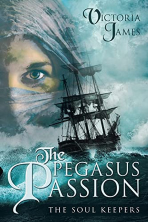 The Pegasus Passion: The Soul Keepers Victoria James 9798886408515
