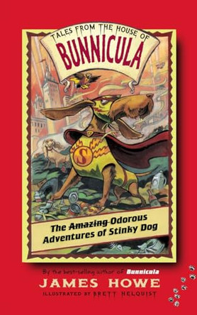 The Amazing Odorous Adventures of Stinky Dog James Howe 9780689874123