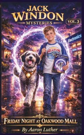 Jack Windon Mysteries - Volume III: Friday Night at Oakwood Mall Aaron Luther 9781069927927