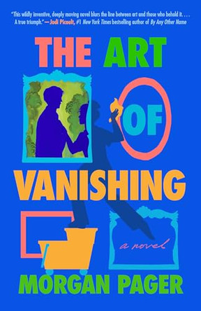 The Art of Vanishing: A Novel Morgan Pager 9780593875407