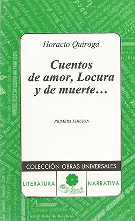 Cuentos de Amor de Locura y de Muerte Horacio Quiroga 9781619491786