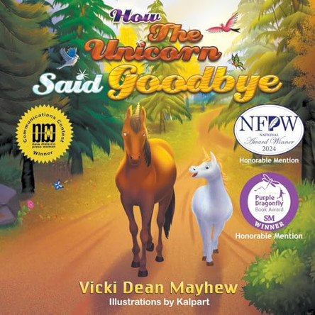 How the Unicorn Said Goodbye Vicki Dean Mayhew 9781682354766