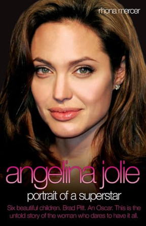 Angelina Jolie: Portrait of a Superstar Rhona Mercer 9781844547920