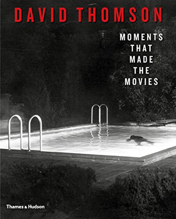 Moments that Made the Movies David Thomson 9780500516416