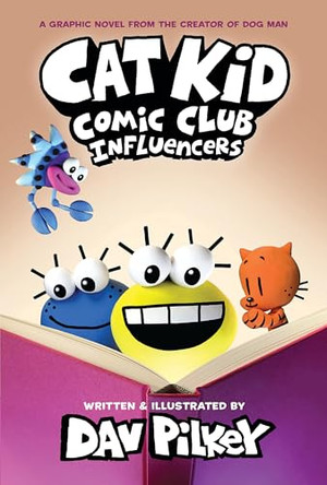 Cat Kid Comic Club 5: Cat Kid Comic Club 5: Influencers: from the creator of Dog Man Dav Pilkey 9781338896503