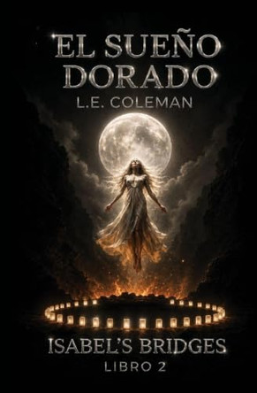 El Sueno Dorado L E Coleman 9781949545517