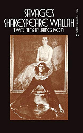 Savages/Shakespeare Wallah: Two Films by James Ivory James Ivory 9780936839547