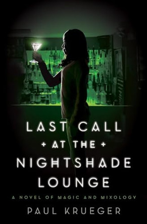 Last Call at the Nightshade Lounge: A Novel Paul Krueger 9781594747595