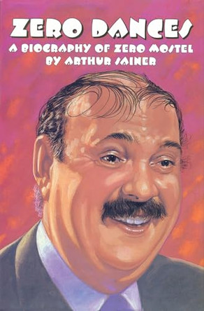 Zero Dances: A Biography of Zero Mostel Arthur Sainer 9780879100964