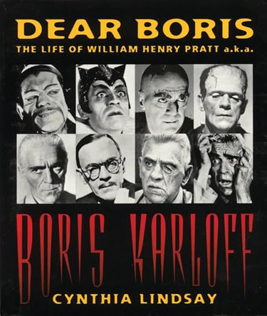 Dear Boris: The Life of William Henry Pratt a.k.a. Boris Karloff Cynthia Lindsay 9780879101060