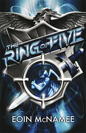 The Ring of Five Trilogy: The Ring of Five: Book 1 Eoin McNamee 9781849161718