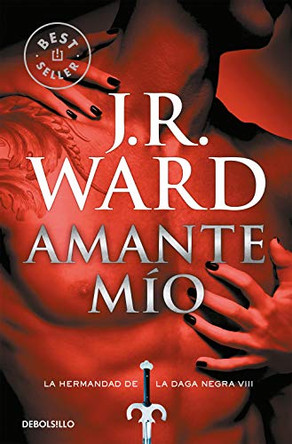 Amante mio / Lover Mine: Serie La Hermandad de la Daga Negra J.R. Ward 9788490629109