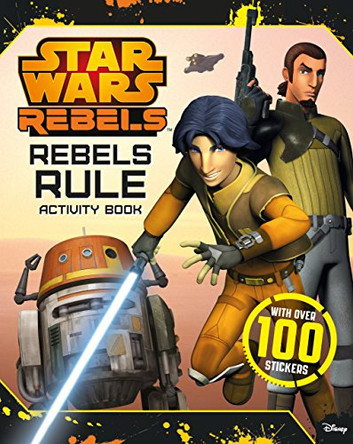 Star Wars Rebels: Rebels Rule: Activity Book Lucasfilm 9781405278515